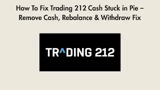 How To Fix Trading 212 Cash Stuck in Pie &ndash; Remove Cash, Rebalance & Withdraw Fix