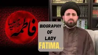 The life of lady Fatima Zehra (sa) | Syed Baqer qazwini