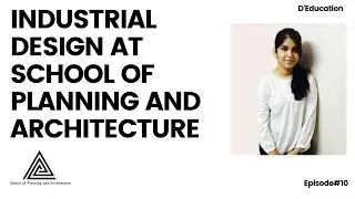Industrial Design at School of Planning and Architecture || D'Education