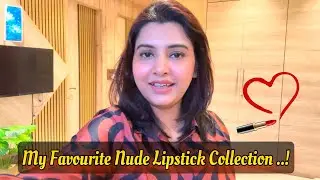 My Favourite Nude Lipstick Collection ..!