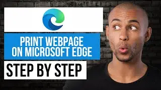 How to Print Webpage in Microsoft Edge &mdash; Step by Step Edge Tutorial