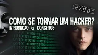 Curso Hacker - Introdu&ccedil;&atilde;o e Principais Conceitos | Aula 01