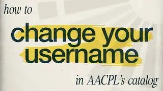 How to Change Your Username in AACPL's Catalog