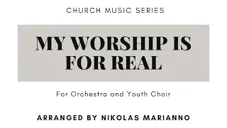 My Worship is for Real - Arranged by Nikolas Marianno