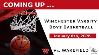 WHS Boys Varsity Basketball vs Wakefield High School 1-6-26