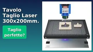 RECENSIONE (2025) : Tavolo Taglio Laser 300x200mm. DETTAGLI ESSENZIALI