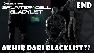 Akhir Dari Blacklist?? - Tom Clancy's Splinter Cell: Blacklist Indonesia END
