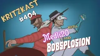 KritzKast #404: with Medli20 and Bobsplosion