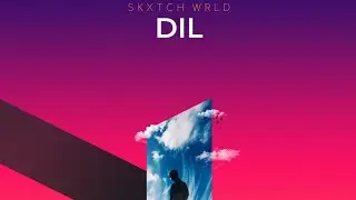 DIL - SKXTCH (Offical Audio)