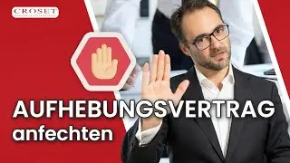 Aufhebungsvertrag anfechten: Beispiel-Mandat der Kanzlei Croset