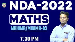 NDA 1 2022 Maths Online Full Course - Maxima & Minima-03 | Sohail Sir | nda 2022 maths maths nda