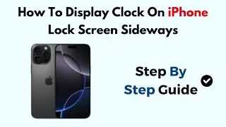 How To Display Clock On iPhone Lock Screen Sideways