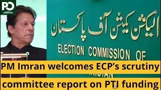PM Imran welcomes ECP&rsquo;s scrutiny committee report on PTI funding | Pakistan Observer