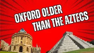 Oxford University vs. Aztec Empire: A Surprising Timeline!