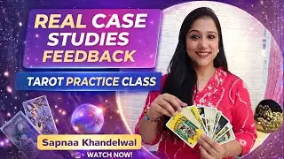 Real Case Studies Feedback | Tarot Practice Class Experience | Sapnaa Khandelwal 🔮✨