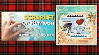 Scrapbook Process Video #238: Scraplift Crafternoon 
