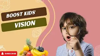 Top 8 Doctor-Approved Foods to Boost Kids&rsquo; Vision Naturally