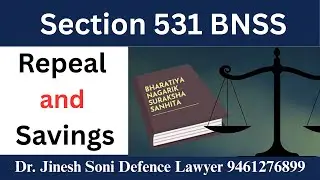 Section 531 BNSS I Repeal and Savings Explained I Dr. Jinesh Soni Advocate