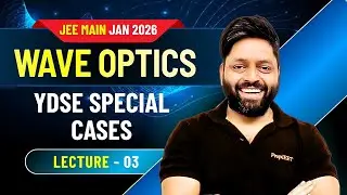 Wave Optics Class 12 | Lecture 3 | YDSE Special Cases