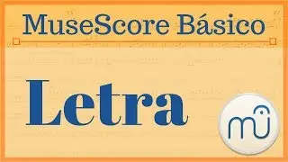 MuseScore Básico Tutorial 9: Letra (cómo agregar letra a una melodía)