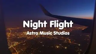 NIGHT FLIGHT 🌌 | New Punjabi Night Vibe Song | Lyrical Video | Astro Music Studios