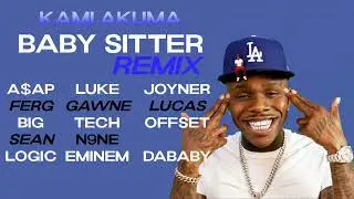 Baby Sitter Remix:Dababy, Big Sean, A$AP Ferg, Tech N9ne, Logic, Joyner Lucas, Eminem, Gawne, Offset
