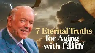 7 Eternal Truths for Aging with Faith ll Kenneth Hagin Teachings