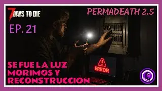 7 days to die 2.5 - PERMADEATH - Episodio 21 - DIRECTO se fue la luz