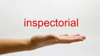 How to Pronounce inspectorial - American English