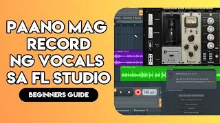 Paano Mag Record Ng Vocals Sa FL Studio (BEGINNERS GUIDE)