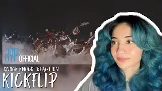 KICKFLIP (킥플립) | &lsquo;KNOCK KNOCK&rsquo; TEASER + MV | REACTION