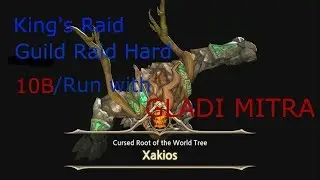 King's Raid - Guild Raid Hard XAKIOS (10B/RUN) with Mitra Gladi !