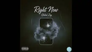 Global Zay - Right Now (Official Audio) 