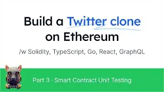 Build a Twitter Clone on Ethereum - Part 3 - Smart Contract Unit Testing