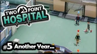 EP.05 | Let's Play Two Point Hospital | Another Year