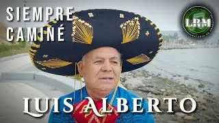 Luis Alberto - Siempre Camin&eacute;