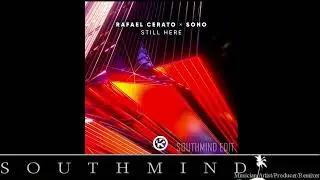Rafael Cerato & Sono - Still Here (Southmind Edit)
