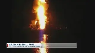Company fined $9.6M for 2023 oil spill on Louisiana coast