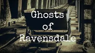 Ghosts of Ravensdale Podcast | Historical Tragedy and Ghost Story about MIning Disaster