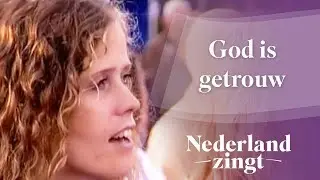 Nederland Zingt: God is getrouw