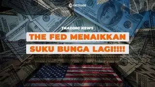 The Fed Menaikkan Suku Bunga Lagi!!! | Trading News GICTrade