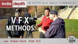 VFX Methods | Filmmaking Talks - Robin Hunt 2/3