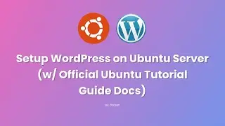 Setup WordPress on Ubuntu Server (w/ Official Ubuntu Tutorial Guide Docs)