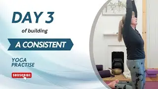 Day 3 of building a consistent yoga practise; your first step to a joyful aging journey.
