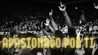 Apasionado por ti  + Ministración Mariano Sennewald / Mision CEM con letras
