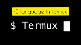[Termux] How To Compile C, C++ Programming Using Termux On Android