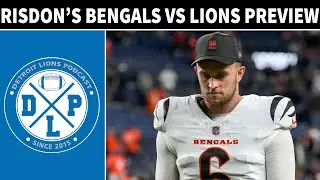 Jeff Risdon Previews the Lions vs Bengals | Detroit Lions Podcast