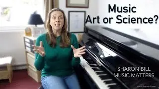 Music - Art or Science? - Sharon Bill Music Matters Vlog