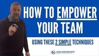 How To Empower Your Team With 2 Simple Techniques | Business Coaching | Peak Performance Accelerator