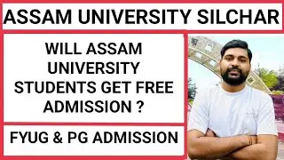 FREE ADMISSION for Assam University students or Not || FYUG & PG Admission || Pranoy Roy